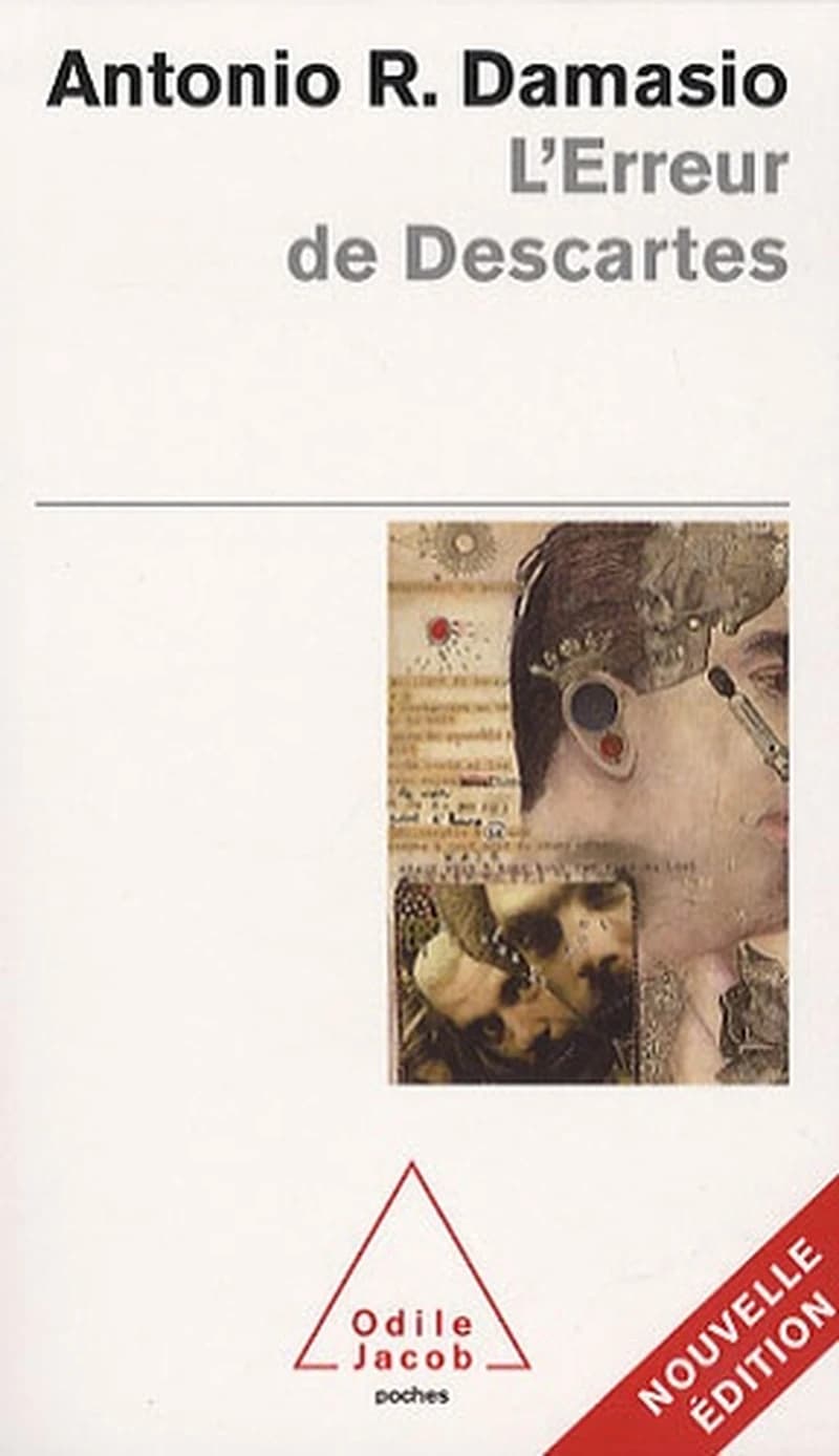 L'erreur de Descartes : la raison des émotions ([Nouvelle éd.]) Antonio R. Damasio ; traduit de l'anglais (États-Unis) par Marcel Blanc