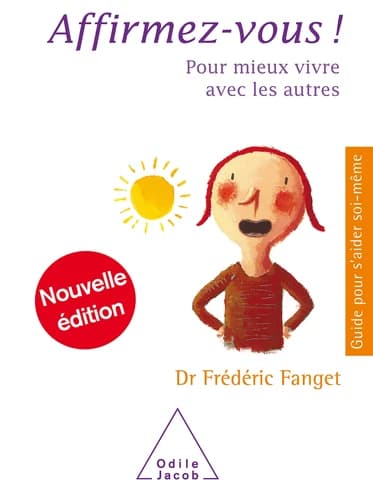 Affirmez-vous ! : Pour mieux vivre avec les autres