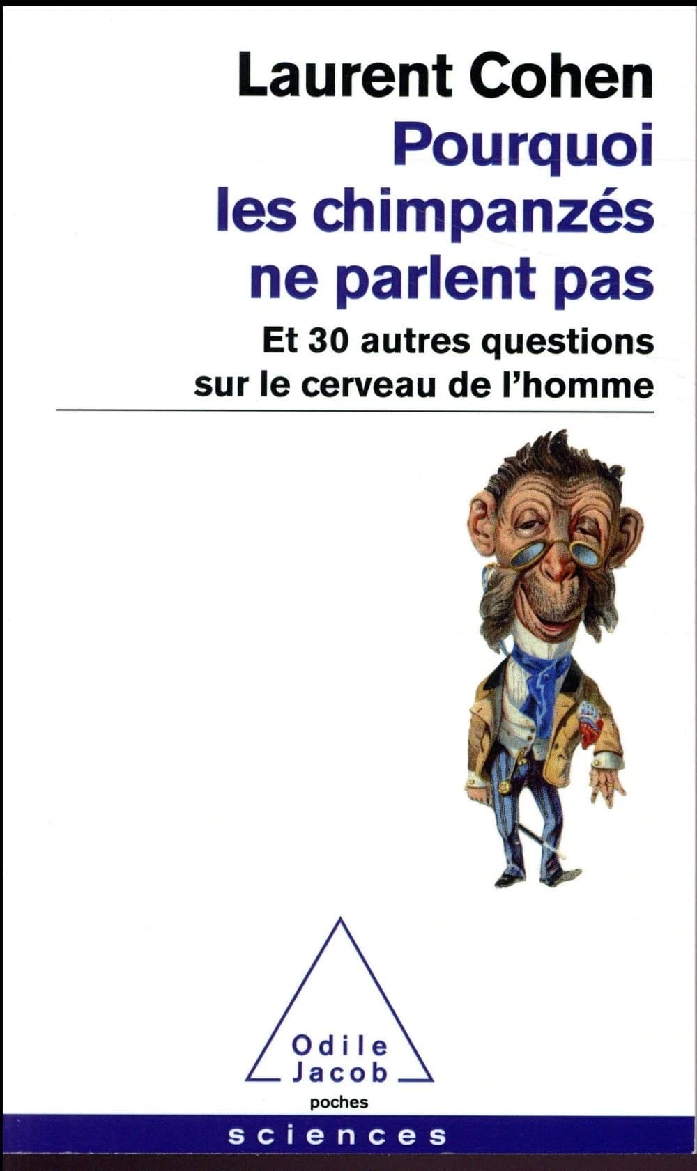 Pourquoi les chimpanzés ne parlent pas : et 30 autres questions sur le cerveau de l'homme