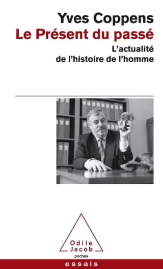 Le présent du passé : l'actualité de l'histoire de l'homme par Yves Coppens - LivreZone Maroc