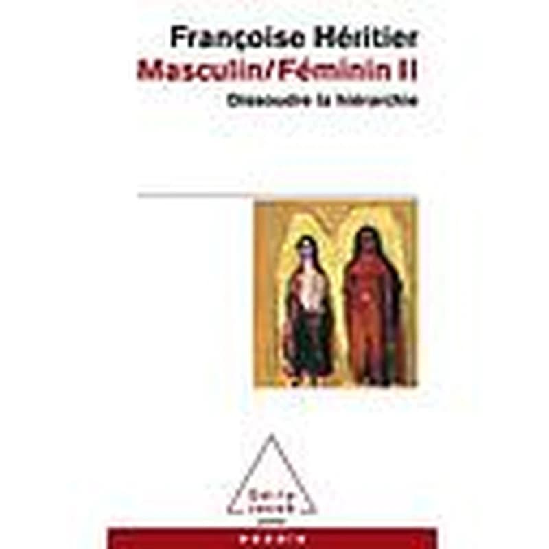 Masculin-féminin. II, Dissoudre la hiérarchie