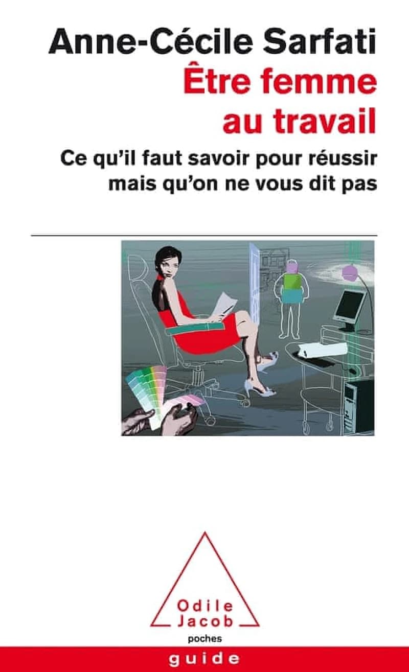 Être femme au travail : ce qu'il faut savoir pour réussir mais qu'on ne vous dit pas