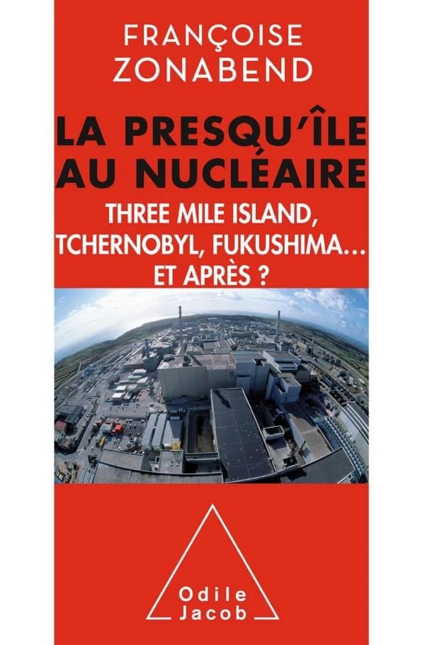 La presqu'île au nucléaire : Three Mile Island, Tchernobyl, Fukushima, et après ? (Nouvelle éd.) Françoise Zonabend