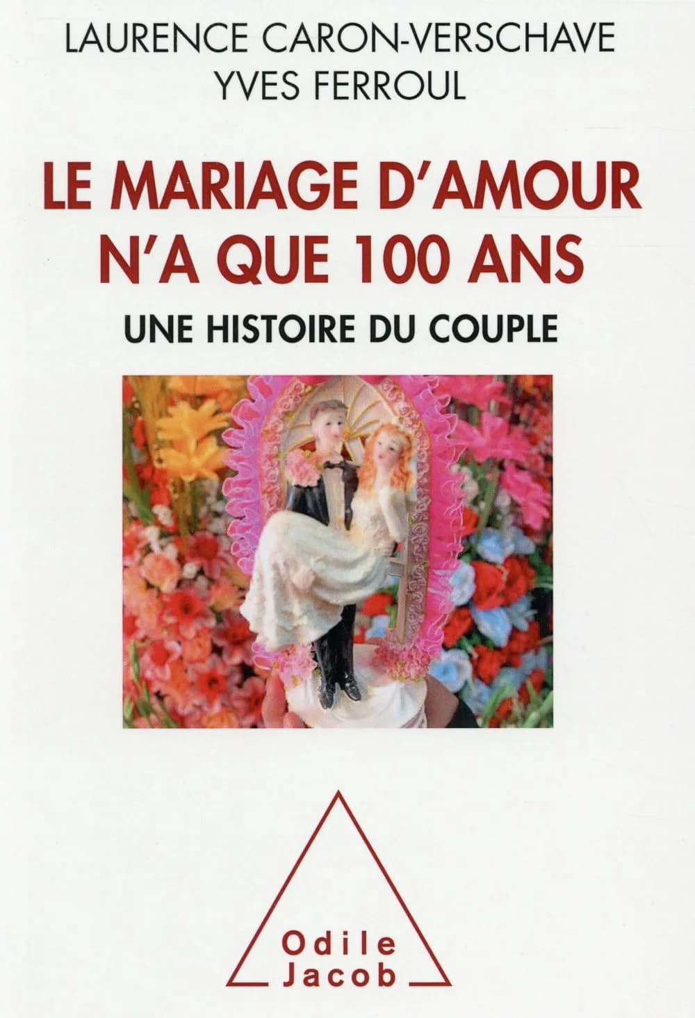 Le mariage d'amour n'a que 100 ans : une histoire du couple
