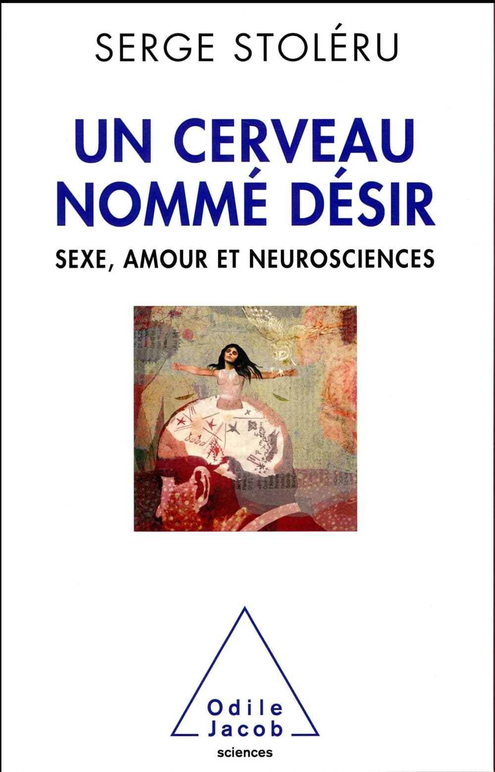 Un cerveau nommé désir : sexe, amour et neurosciences
