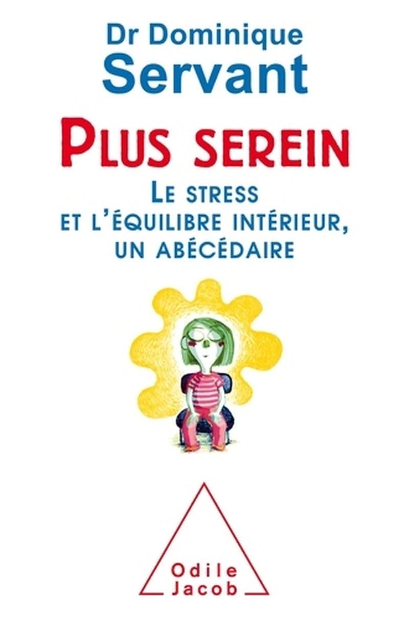 Plus serein : le stress et l'équilibre intérieur, un abécédaire
