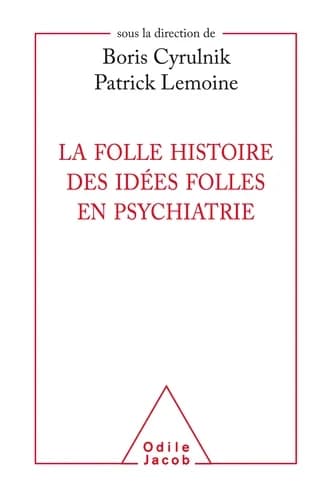 La folle histoire des idées folles en psychiatrie