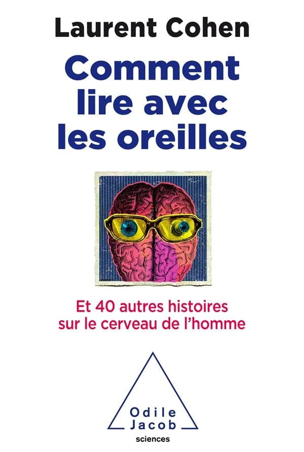 Comment lire avec les oreilles : et 40 autres histoires sur le cerveau de l'homme