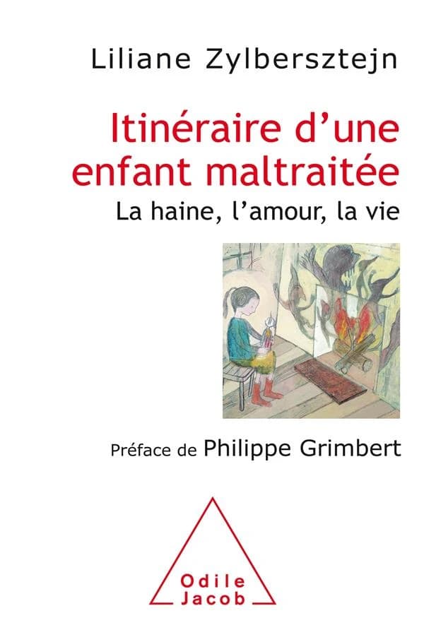 Itinéraire d'une enfant maltraitée : la haine, l'amour, la vie