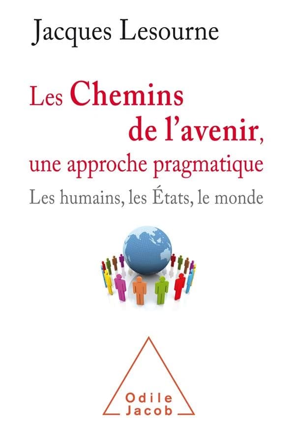 Les chemins de l'avenir, une approche pragmatique : les humains, les États et le monde