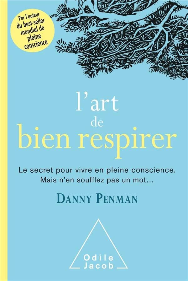 L'art de bien respirer : le secret pour vivre en pleine conscience : mais n'en soufflez pas un mot