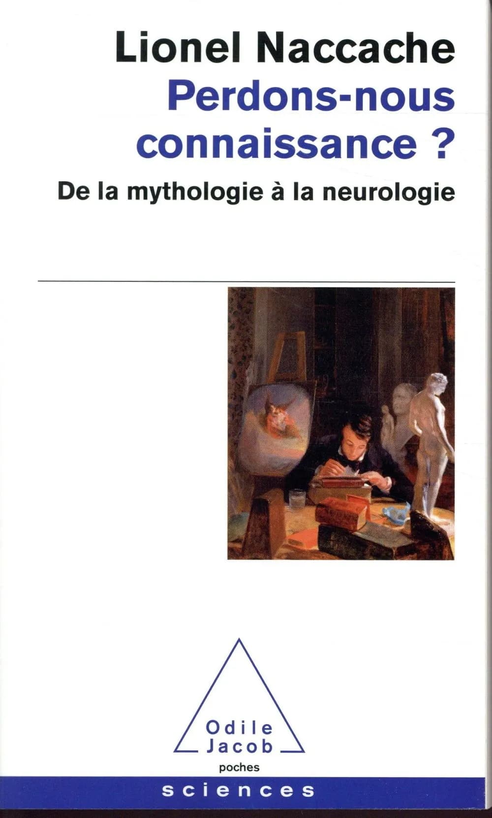 Perdons-nous connaissance ? : de la mythologie à la neurologie