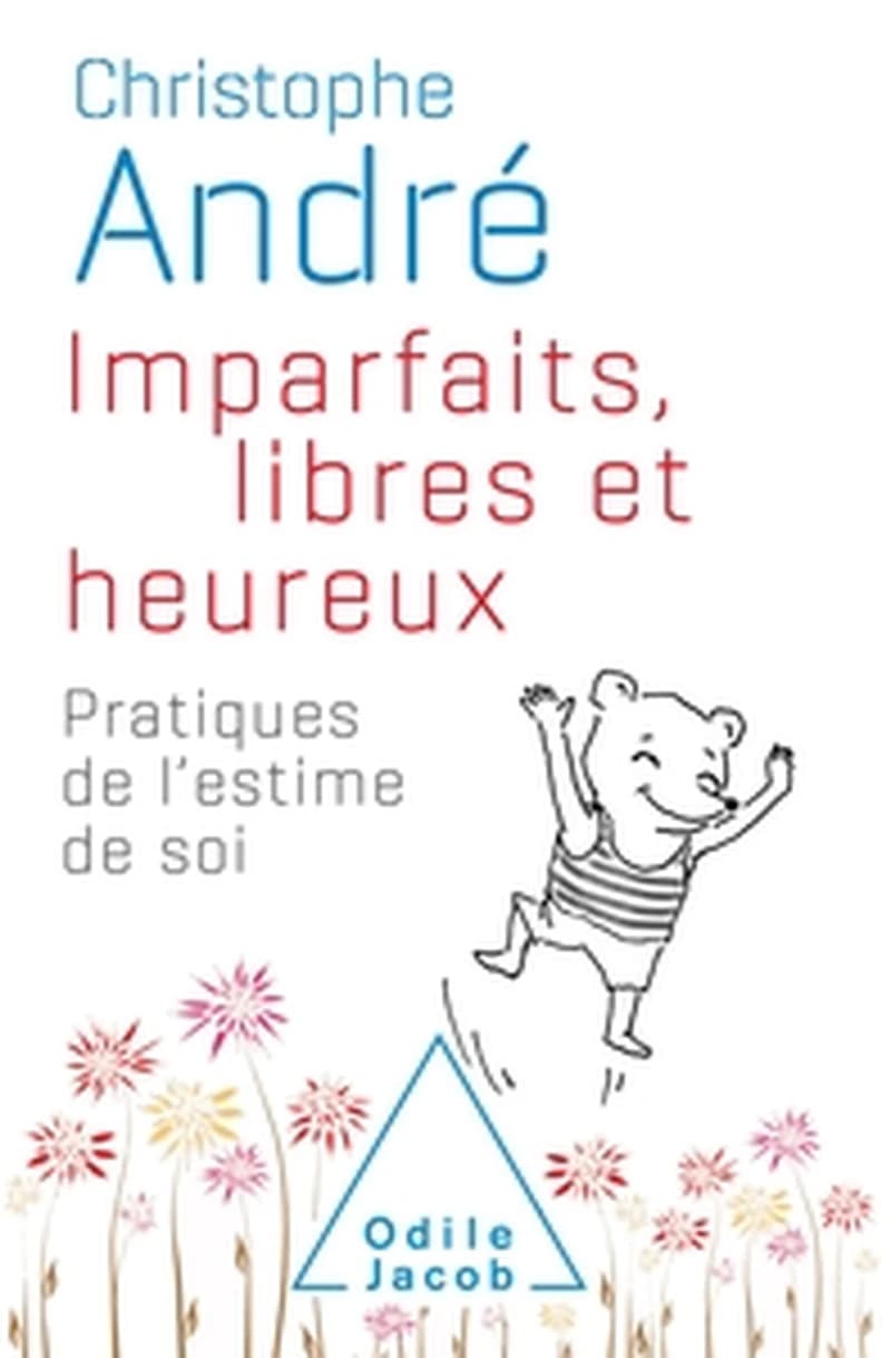 Imparfaits, libres et heureux : pratiques de l'estime de soi ([Éd. collector])