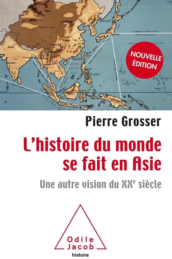 L'histoire du monde se fait en Asie : une autre vision du XXe siècle (Nouvelle éd.) Pierre Grosser
