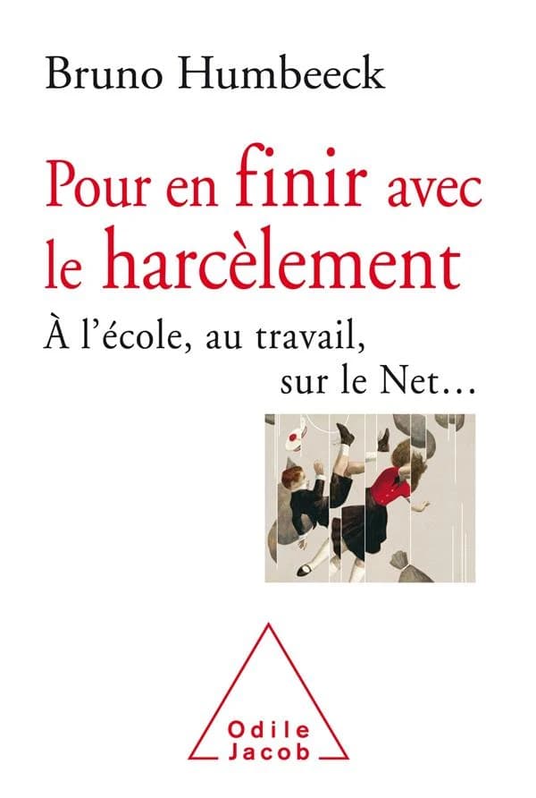 Pour en finir avec le harcèlement : à l'école, au travail, sur le net