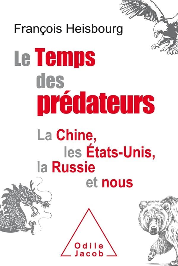 Le temps des prédateurs : la Chine, les États-Unis, la Russie et nous