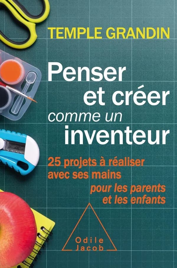 Penser et créer comme un inventeur : 25 projets à réaliser avec ses mains pour les parents et les enfants