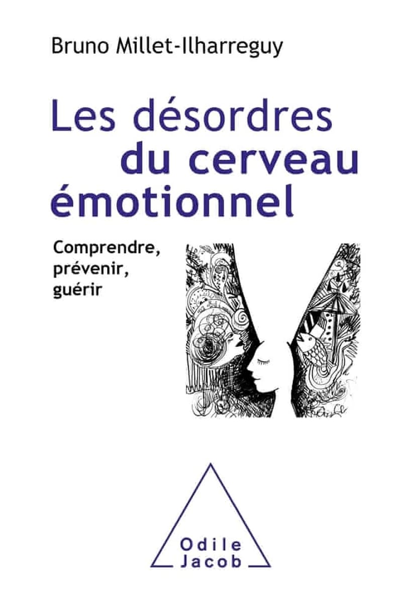 Les désordres du cerveau émotionel : comprendre, prévenir, guérir