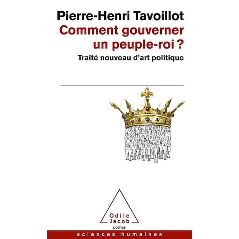 Comment gouverner un peuple-roi ? : traité nouveau d'art politique