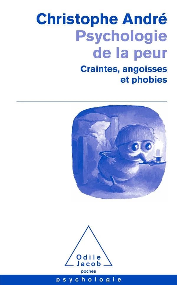 Psychologie de la peur ; craintes, angoisses et phobies