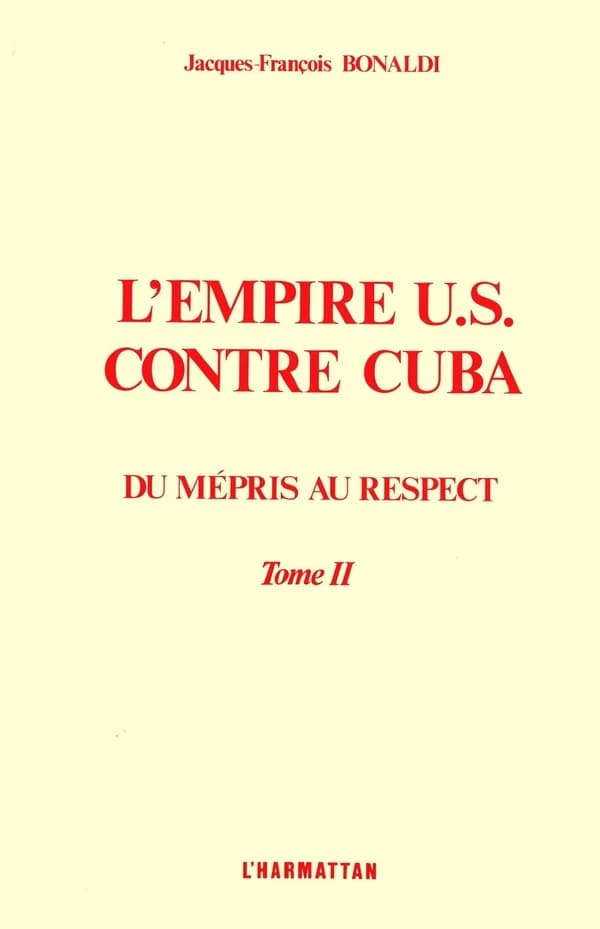 L'Empire U.S. contre Cuba : du mépris au respect