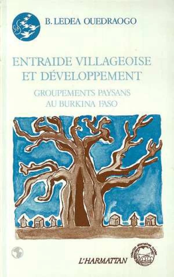 Entraide villageoise et développement : groupements paysans au Burkina Faso