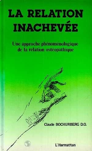 La relation inachevée : une approche phénoménologique de la relation ostéopathique : essai