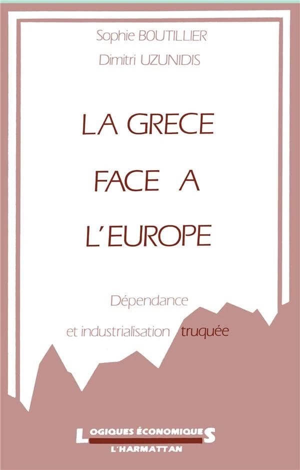 La Grèce face à l'Europe : dépendance et industrialisation truquée