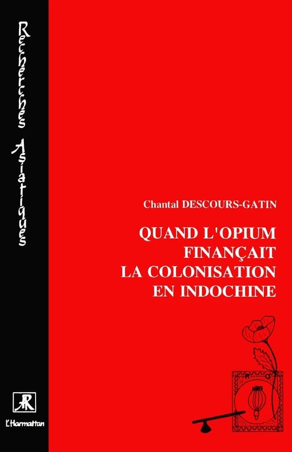 Quand l'opium finançait la colonisation en Indochine : l'élaboration de la Régie générale de l'opium, 1860 à 1914