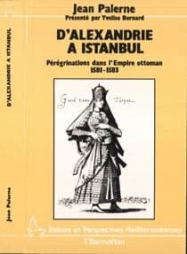 D'Alexandrie à Istanbul : pérégrinations dans l'Empire Ottoman : 1581-1583