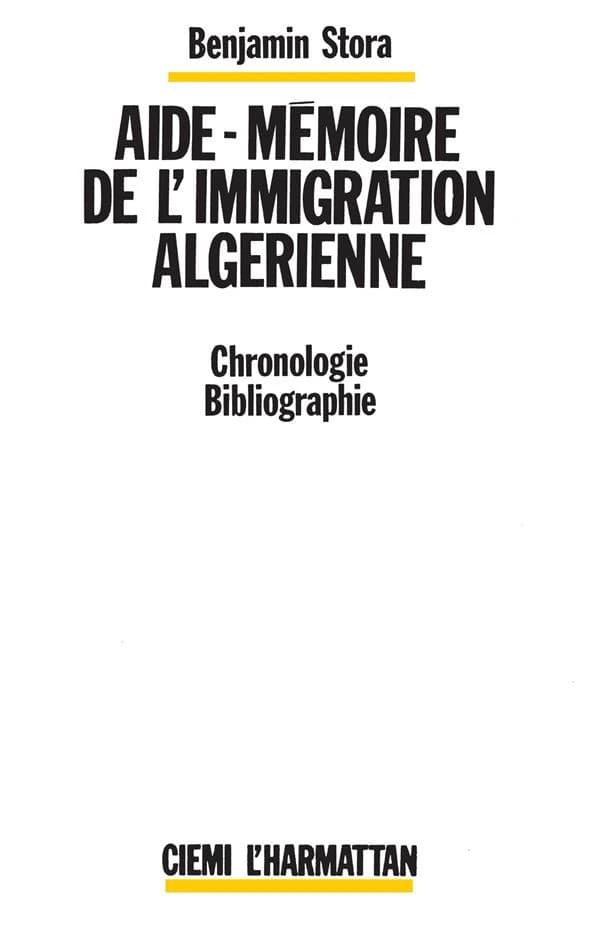 Aide-mémoire de l'immigration algérienne, 1922-1962 : chronologie, bibliographie