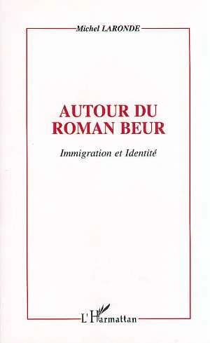 Autour du roman beur : immigration et identité