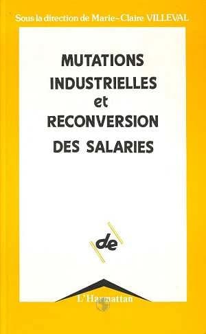 Mutations industrielles et reconversion des salariés