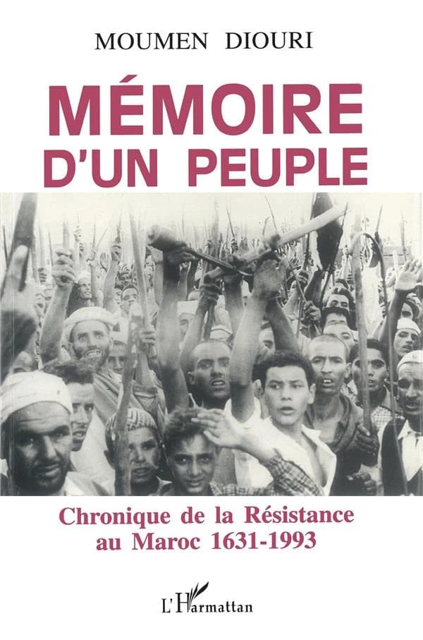 Mémoire d'un peuple : chronique de la Résistance au Maroc, 1631-1993
