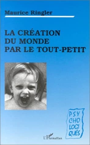La création du monde par le tout-petit : essai de psychologie naïve