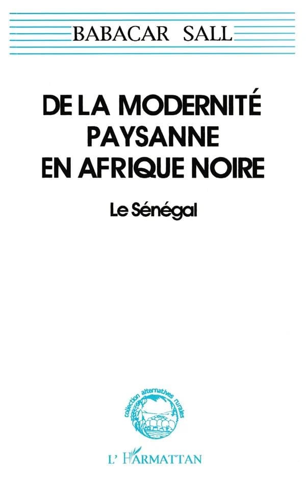 De la modernité paysanne en Afrique Noire : le Sénégal (pour une sociologie de la norme et de la ruse)