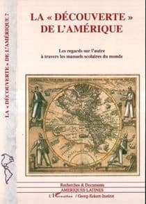 La "découverte" de l'Amérique ? : les regards sur l'autre à travers les manuels scolaires du monde