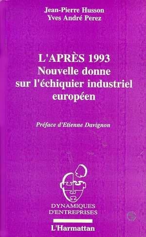 L'après 1993 : nouvelle donne sur l'échiquier industriel européen