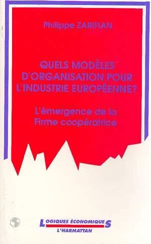 Quels modèles d'organisation pour l'industrie européenne ? : l'émergence de la firme coopératrice