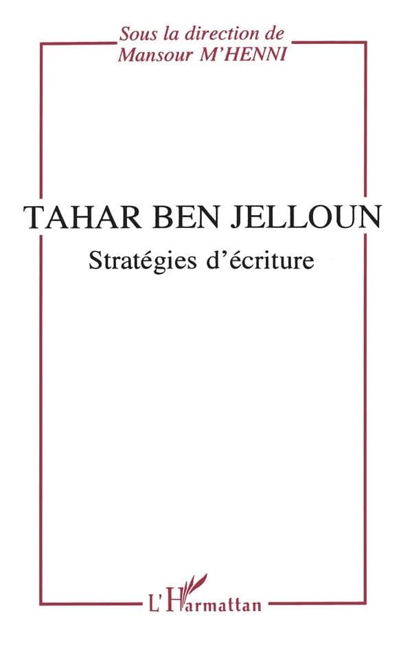 Tahar Ben Jelloun : stratégies d'écriture