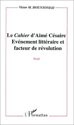 Le "Cahier" d'Aimé Césaire : événement littéraire et facteur de révolution : essai