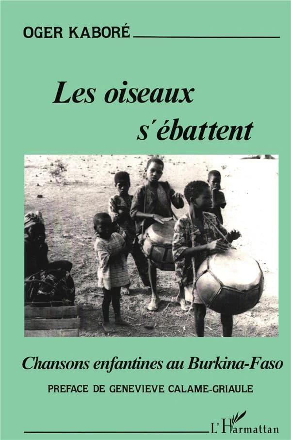 Les oiseaux s'ébattent : chansons enfantines au Burkina-Faso