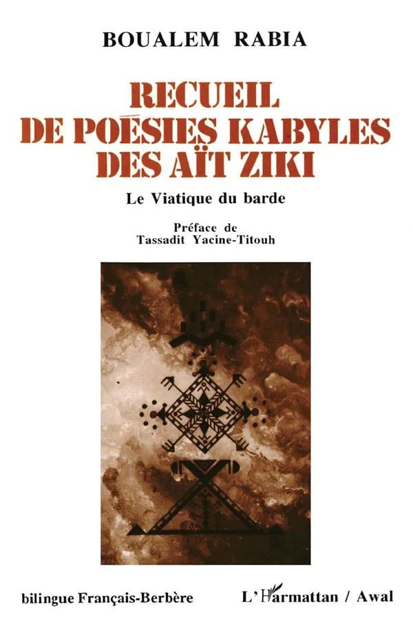 Recueil de poésies kabyles des Aït Ziki : le viatique du barde : bilingue français-berbère