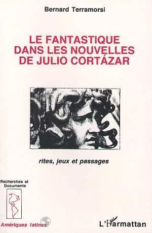 Le fantastique dans les nouvelles de Julio Cortázar : rites, jeux et passages