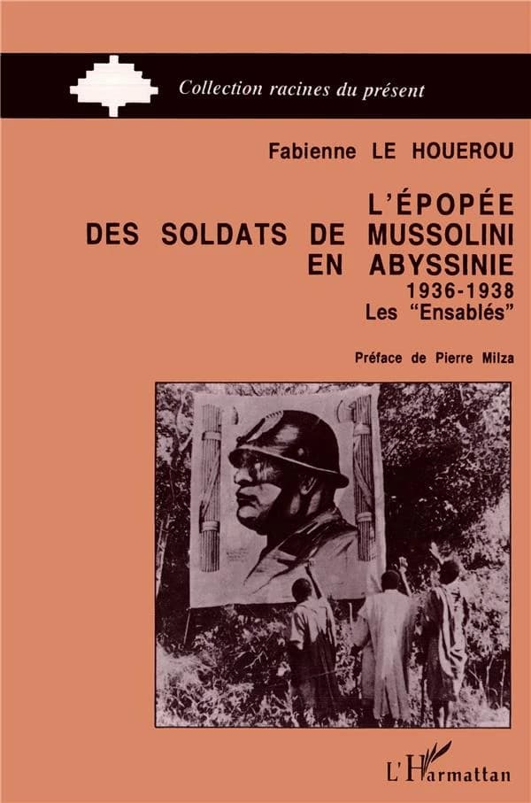 L'épopée des soldats de Mussolini en Abyssinie (1936-1938) : les Ensablés