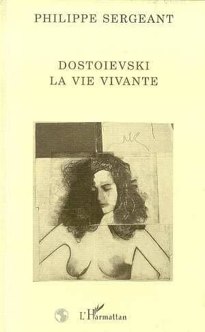 Dostoïevski, la vie vivante