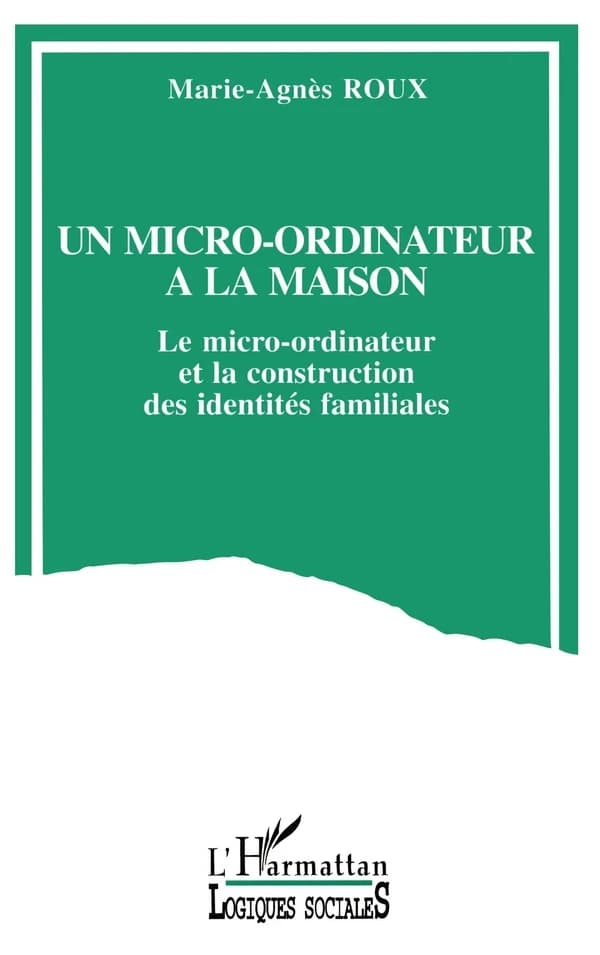 Un micro-ordinateur à la maison : le micro-ordinateur et la construction des identités familiales