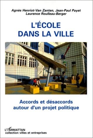 L'école dans la ville : accords et désaccords autour d'un projet politique