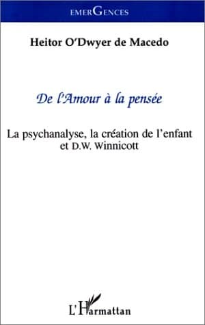 La psychanalyse, la création de l'enfant et D. W. Winnicott : de l'amour à la pensée