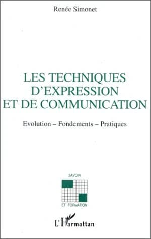 Les techniques d'expression et de communication : évolution, fondements, pratiques